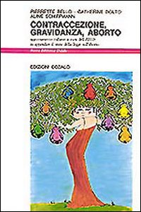 Contraccezione, Gravidanza, Aborto di Bello Pierrette; Dolto Tolitch - Libro Contraccezione, Gravidanza, Aborto di Bello Pierrette; Dolto Tolitch - Libro