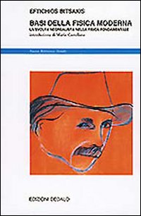 Basi Della Fisica Moderna. La Svolta Neoreali  di Bitsakis Eftichios - Libro