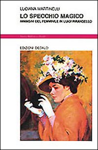 Specchio Magico. Immagini Del Femminile In Lu  di Martinelli Luciana - Libro