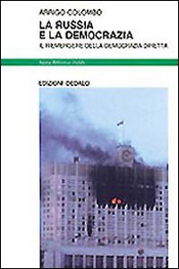 Russia E La Democrazia. Il Riemergere Della D  di Colombo Arrigo - Libro