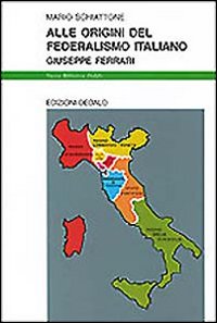 Origini Del Federalismo Italiano di Schiattone Mario - libri Origini Del Federalismo Italiano di Schiattone Mario - libri