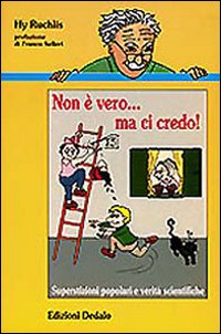 Non E` Vero Ma Ci Credo  di Ruchlis Hy - libri