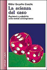 Scienza Del Caso di Dacunha Castelle Didier - libri Scienza Del Caso di Dacunha Castelle Didier - libri