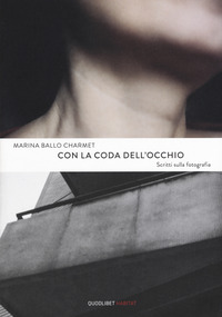 Con_La_Coda_Dell`occhio_Scritti_Sulla_Fotografia_-Ballo_Charmet_Marina