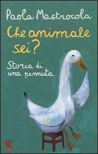 Che_Animale_Sei_Storia_Di_Una_Pennuta_-Mastrocola_Paola