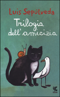 Trilogia Dell`amicizia  di Sepulveda Luis - Libro
