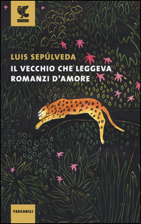 Vecchio Che Leggeva Romanzi D`amore (il) di Sepulveda Luis - Libro Vecchio Che Leggeva Romanzi D`amore (il) di Sepulveda Luis - Libro