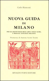 Nuova Guida Di Milano Per Gli Amanti Delle Belle A di Bianconi Carlo - Libro