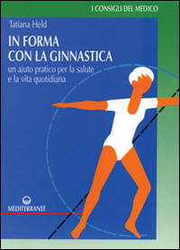 In Forma Con La Ginnastica di Held Tatiana - libri In Forma Con La Ginnastica di Held Tatiana - libri