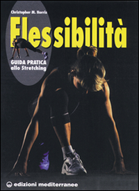 Flessibilita`  Guida Pratica Allo Stretching  di Norris Christopher M. - libri