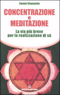 Concentrazione E Meditazione La Via Piu`brev  di Saraswati Sivananda Swami - libri