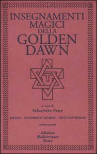 Insegnamenti Magici Della Golden Dawn. Vol. 2 di Fusco R. (cur.) - libri Insegnamenti Magici Della Golden Dawn. Vol. 2 di Fusco R. (cur.) - libri