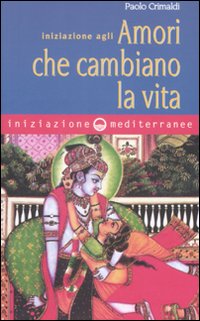 Iniziazione_Agli_Amori_Che_Cambiano_La_Vita_-Crimaldi_Paolo