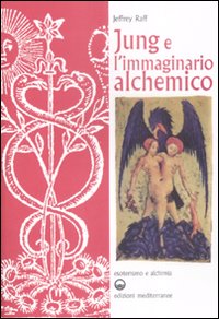Jung E L`immaginario Alchemico di Raff Jeffrey - libri Jung E L`immaginario Alchemico di Raff Jeffrey - libri
