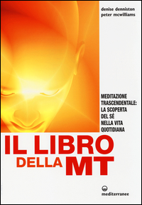 Libro Della Mt Meditazione Trascendentale La Scoperta Del Se` Nella Vita Quotidiana (il)  di Denniston Denise  Mcwilliams Pe - libri