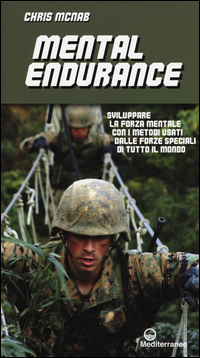 Mental_Endurance_Sviluppare_La_Forza_Mentale_Con_I_Metodi_Usati_Dalle_Forze_Speciali_Di_Tutto_I..._-Mcnab_Chris