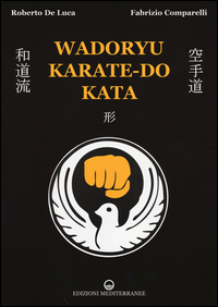 Wadoryu Karate-do Kata  di De Luca Roberto  Comparelli Fabrizio - Libro