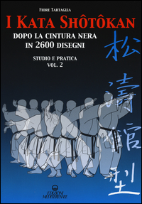 Kata Shotokan Dopo La Cintura Nera In 2600 Disegni Studio E Pratica (i)  di Tartaglia Fiore - Libro