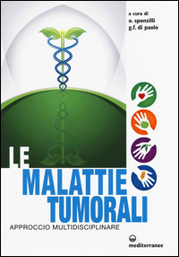 Malattie Tumorali Approccio Multidisciplinare (le)  di Aa.vv. Sponzilli O. (cur.) Di Paolo G - libri