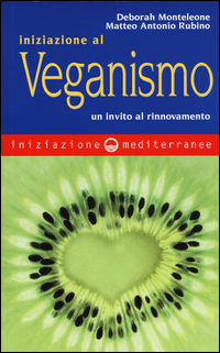 Iniziazione_Al_Veganismo_Un_Invito_Al_Rinnovamento_-Monteleone_Deborah_Rubino_Matt