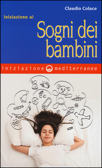 Iniziazione Ai Sogni Dei Bambini  di Colace Claudio - libri