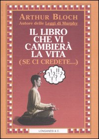 Libro Che Vi Cambiera` La Vita  di Bloch Arthur - libri