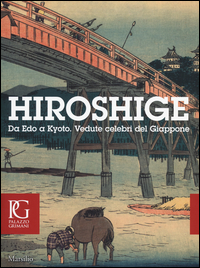 Hiroshige Da Edo A Kyoto Vedute Celebri Del Giappone Catalogo Dellamostra (venezia, 20 Settem... di Aa.vv. Spadavecchia F. (cur.) Boscolo - libri Hiroshige Da Edo A Kyoto Vedute Celebri Del Giappone Catalogo Dellamostra (venezia, 20 Settem... di Aa.vv. Spadavecchia F. (cur.) Boscolo - libri