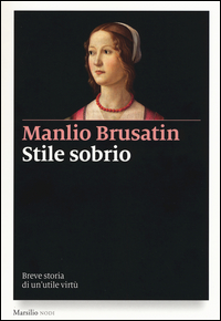 Stile_Sobrio_Breve_Storia_Di_Un`utile_Virtu`_-Brusatin_Manlio