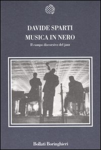 Musica In Nero Il Campo Discorsivo Del Jazz  di Sparti Davide - Libro