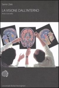 Visione Dall`interno. Arte E Cervello (la) di Zeki Semir - libri Visione Dall`interno. Arte E Cervello (la) di Zeki Semir - libri