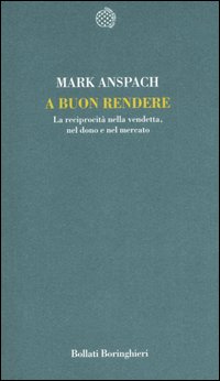 A Buon Rendere La Reciprocita`  Nella Vendeta  di Anspach Mark - Libro