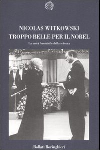 Troppo Belle Per Il Nobel La Meta` Femminile  di Witkowski Nicolas - Libro