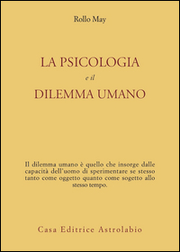 Psicologia E Il Dilemma Umano (la) di May Rollo - libri Psicologia E Il Dilemma Umano (la) di May Rollo - libri