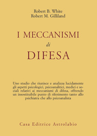 Meccanismi Di Difesa di White R. B.- Gilliland R. M. - libri Meccanismi Di Difesa di White R. B.- Gilliland R. M. - libri