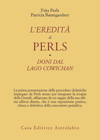 Eredita` Di Perls Doni Dal Lago Cowichan di Perls Fritz; Baumgardner Patri - libri Eredita` Di Perls Doni Dal Lago Cowichan di Perls Fritz; Baumgardner Patri - libri