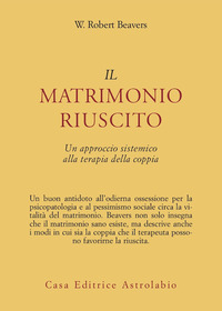 Matrimonio Riuscito. Approccio Sistemico Alla  di Beavers W. Robert - libri