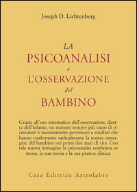 Psicoanalisi E L`osservazione Del Bambino (la  di Lichtenberg Joseph D. - libri