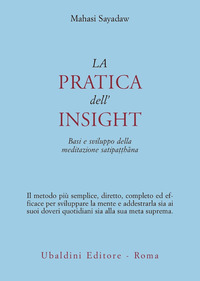 Pratica Dell`insight. Basi E Sviluppo Della M di Sayadaw Mahasi - Libro Pratica Dell`insight. Basi E Sviluppo Della M di Sayadaw Mahasi - Libro