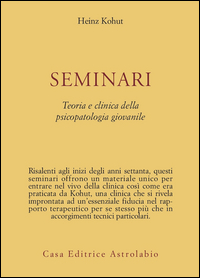Seminari. Teoria E Clinica Della Psicopatolog di Kohut Heinz; Elson M. (cur.) - libri Seminari. Teoria E Clinica Della Psicopatolog di Kohut Heinz; Elson M. (cur.) - libri