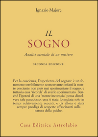 Sogno. Analisi Mentale Di Un Mistero (il)  di Majore Ignazio - libri