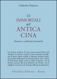 Immortali Dell`antica Cina. Taoismo E Alchimi di Despeux Catherine - libri Immortali Dell`antica Cina. Taoismo E Alchimi di Despeux Catherine - libri