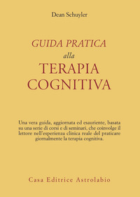 Guida Pratica Alla Terapia Cognitiva di Schuyler Dean - libri Guida Pratica Alla Terapia Cognitiva di Schuyler Dean - libri
