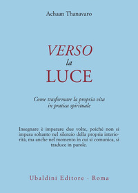 Verso La Luce di Thanavaro Achaan - libri