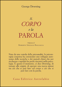 Corpo E La Parola di Downing George - Libro Corpo E La Parola di Downing George - Libro