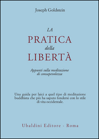 Pratica Della Liberta` di Goldstein Joseph - libri Pratica Della Liberta` di Goldstein Joseph - libri