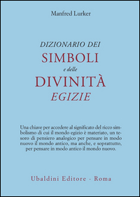 Dizionario Dei Simboli E Delle Divinita` Egiz di Lurker Manfred - libri Dizionario Dei Simboli E Delle Divinita` Egiz di Lurker Manfred - libri
