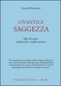 Antica Saggezza  di Rinpoche Gyatrul - Libro