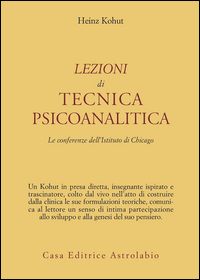 Lezioni Di Tecnica Psicoanalitica di Kohut Heinz - Libro Lezioni Di Tecnica Psicoanalitica di Kohut Heinz - Libro