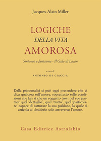 Logiche Della Vita Amorosa  di Miller Jacques Alain - libri