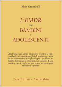 Emdr Con Bambini E Adolescenti di Greenwald Ricky - libri Emdr Con Bambini E Adolescenti di Greenwald Ricky - libri